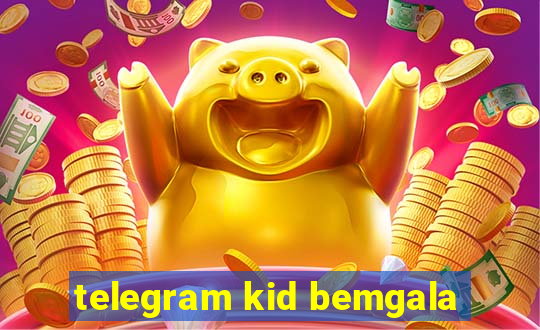 telegram kid bemgala